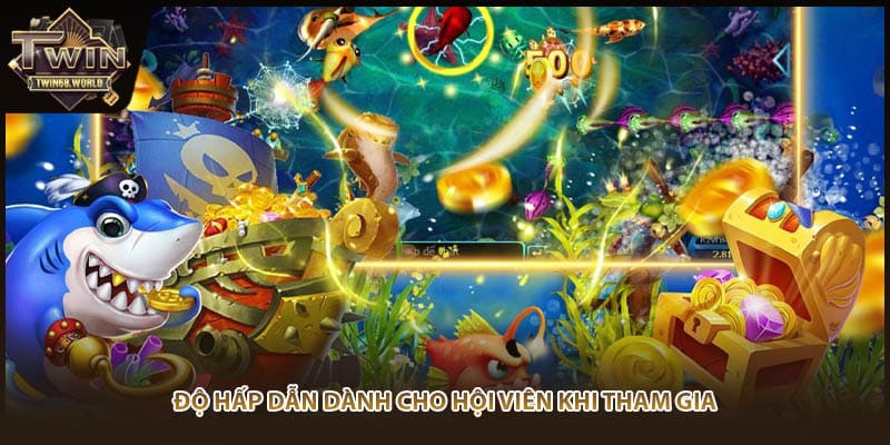 Độ hấp dẫn dành cho hội viên khi tham gia
