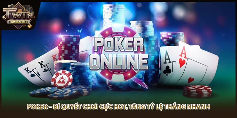Poker – Bí Quyết Chơi Cực Hot, Tăng Tỷ Lệ Thắng Nhanh