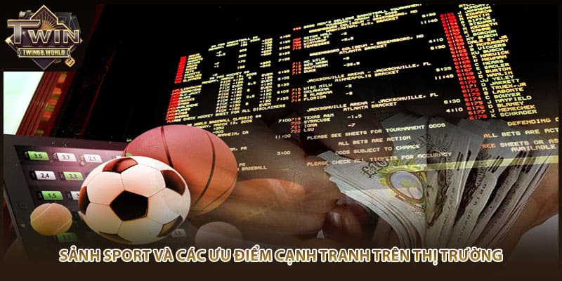 Sảnh Sport và các ưu điểm cạnh tranh trên thị trường