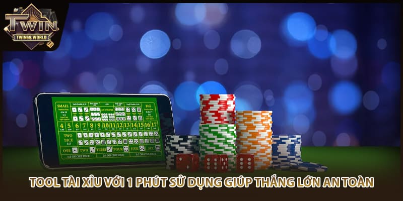 Tool Tài Xỉu Với 1 Phút Sử Dụng Giúp Thắng Lớn An Toàn